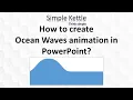 How to create Ocean Waves animation in PowerPoint PowerPoint Simple Kettle