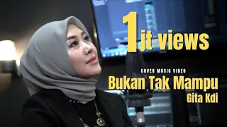 Download BUKAN TAK MAMPU - COVER BY GITA KDI MP3