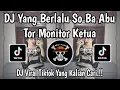 Download Lagu DJ YANG BERLALU SO BA ABU__TOR MONITOR KETUA🎵DJ VIRAL TIKTOK TERBARU 2025🎵YANG KALIAN CARI‼️