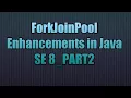 ForkJoinPool Enhancements in Java SE 8 - PART2