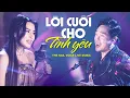 Download Lagu Lời Cuối Cho Tình Yêu - CƯỜNG LƯƠNG \u0026 THẢO TRÁC | Song Ca Nhạc Hoa Bất Hủ Nghe Mãi Không Chán