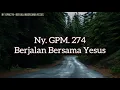 Download Lagu Ny.GPM 274 - Berjalan Bersama Yesus|Lagu Rohani|Musik Gereja|Pengiring Ibadah