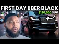 FIRST DAY DRIVING UBER BLACK SUV IN 120K SUV