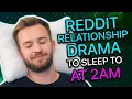 3 Hours Of Reddit Relationship Drama To Sleep To At 2AM