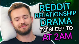 3 Hours Of Reddit Relationship Drama To Sleep To At 2AM
