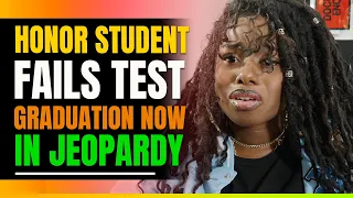 Honor Student Fails Test. Graduation Now In Jeopardy