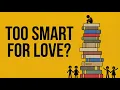 Why Intelligent Men Struggle with Dating