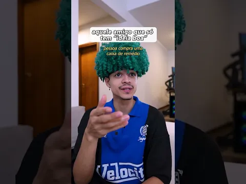 AQUELE AMIGO SÓ TEM "IDEIA BOA"