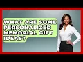 What Are Some Personalized Memorial Gift Ideas - Better Family Relationships