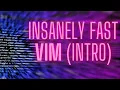 Insanely Fast Vim intro