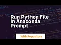 run python file in anaconda prompt