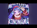 MONTAGEM KONOMAMA