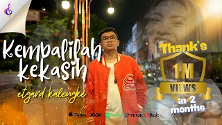kembalilah kekasih etgard kalengke official music video 