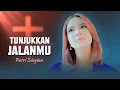 Download Lagu PUTRI SIAGIAN - TUNJUKKAN JALANMU ( Official Lyrik Video )