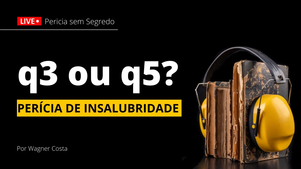 q3 OU q5? O QUE USAR NAS PERÍCIAS DE INSALUBRIDADE POR RUÍDO