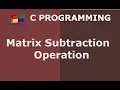 C Program For Matrix Subtraction Operation Hindi