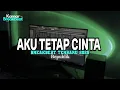 Download Lagu DJ AKU TETAP CINTA BREAKBEAT TERBARU 2025
