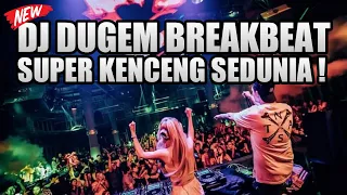 DUGEM BREAKBEAT SUPER KENCENG SEDUNIA ! DJ BREAKBEAT TERBARU 2022 FULL BASS !