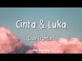 Download Lagu Club Eighties   Cinta \u0026 Luka (Lirik)