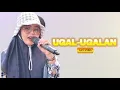 Download Lagu UGAL-UGALAN II AAN ANISA - Lirik Lagu TERBARU 2025