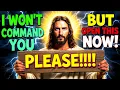 🔴GOD SAYS: I WON'T COMMAND YOU BUT OPEN THIS NOW | God Message For You Today | Gods Message Now
