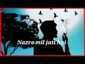 Download Lagu Nazre mil jati hai sad status 💔