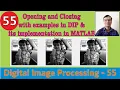 Opening and Closing with examples in DIP and its implementation in MATLAB Morphological image
