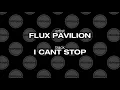 Flux Pavilion - I Cant Stop