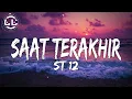 Download Lagu ST 12 - Saat Terakhir (Lyrics)