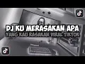 Download Lagu DJ KU MERASAKAN APA YANG KAU RASAKAN || KASIH ABA-ABA VIRAL TIKTOK SLOW FULL SONG MAMAN FVNDY 2025