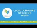 Cloud Computing Topics for Thesis Cloud Computing Topics for P