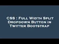 CSS Full Width Split Dropdown Button in Twitter Bootstrap