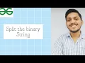 Split the binary string into substrings with equal number of 0s and 1s Strings Love Babbar Sheet