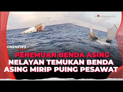 Viral! Nelayan Temukan Puing Pesawat Negara Asing Saat Berlayar di Kepri