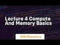 lecture 4 compute and memory basics