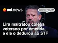 Lagu Lira maltratou colega veterano por emenda, e ele o dedurou ao STF