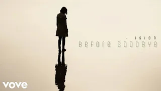 ision before goodbye official song 