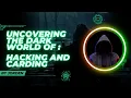 Uncovering The Dark World of HACKING CARDING