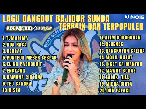 Download MP3 ADE ASTRID BEST AND MOST POPULAR FULL ALBUM - KUMPULAN BAJIDORAN SUNDA X Gerengseng Team