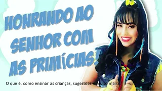 HONRANDO AO SENHOR COM NOSSAS PRIMÍCIAS