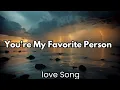 Lagu you're my favorite person 💋 English (lyrics) English love song 💕🎶🎵