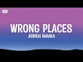 Joshua Baraka - Wrong Places (Lyrics)