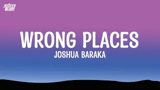 Joshua Baraka Wrong Places Lyrics 