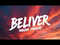 Download Lagu Believer – Imagine Dragons (Lyrics) | Official Video | Intense Alternative Rock Anthem
