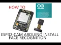How to install esp32-cam face recognition with arduino IDE ESP32 OV2640