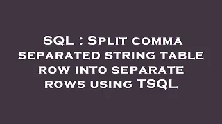 SQL Split comma separated string table row into separate rows using TSQL