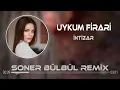 Download Lagu İntizar - Uykum Firari ( Soner Bülbül Remix )