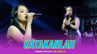 Download KATAKANLAH - Nurma Paejah || OM ADELLA TERBARU MP3