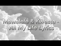 Download Lagu All My Life Lyrics -Mawelele \u0026 Kwesta