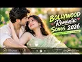Bollywood Romantic Songs 2026 ♥️ New Hindi Love Songs | Top Playlist Songs 2026 | New Love Song 2026
